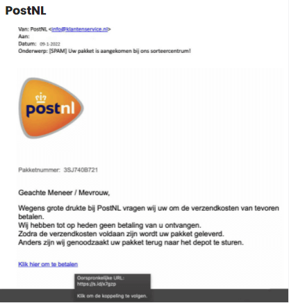 Een phishing mail die gebruikt wordt door cybercriminelen om zo mensen op te lichten. Deze phishingmail is afkomstig van PostNL en draagt een verkeerde URL met zich mee. Personen die in deze mail trappen wordt gevraagd om geld over te maken voor de verzendkosten. Dit is natuurlijk nep want het is een phsihingmail.
